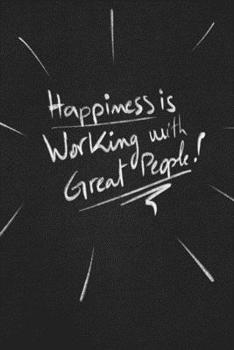 Happiness Is Working With Great People.: funny lined notebook Business & Professional Humor