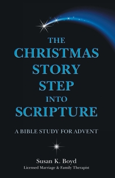 Paperback The Christmas Story Step into Scripture: A Bible Study for Advent Book
