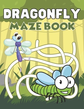 Paperback Dragonfly Maze Book: A Fantastic Brain Games Fun Maze Book Includes Instructions And Solutions Book