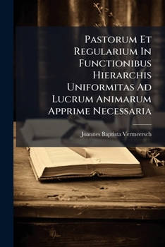 Paperback Pastorum Et Regularium In Functionibus Hierarchis Uniformitas Ad Lucrum Animarum Apprime Necessaria [Italian] Book