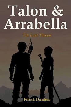 Paperback Talon & Arrabella: The Last Thread (The Chronicles of Talon & Arrabella) Book