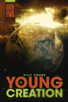 A Young Creation: The Witness of Creation Series Volume Two