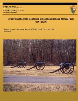 Paperback Invasive Exotic Plant Monitoring at Pea Ridge National Military Park: Year 1 (2006): Natural Resource Report NPS/HTLN/NRTR?2007/019 Book