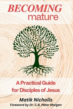 Paperback Becoming Mature: A Practical Guide for Disciples of Jesus Book