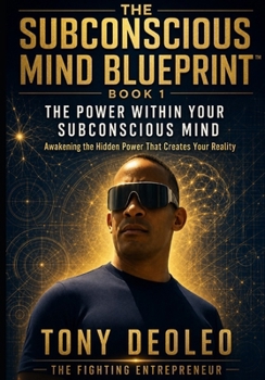 The Power Within Your Subconscious Mind: Awakening the Hidden Power That Creates Your Reality (The Subconscious Mind Blueprint™ 25 Books to Reprogram Your Mind, Unlock Your)