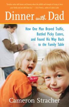 Paperback Dinner with Dad: How One Man Braved Traffic, Battled Picky Eaters, and Found His Way Back to the Family Table Book