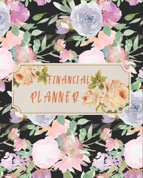 Paperback Financial Planner: The Classic Floral Designed Financial Planner that will Wisely Help You Manage Your Budget Book