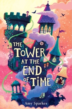 The Tower at the End of Time (2) (The House at the Edge of Magic) - Book #2 of the House at the Edge of Magic