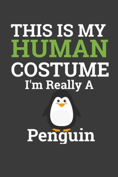 Paperback This Is My Human Costume I'M Really A Penguin: Perfect Notebook For Penguin Lover. Cute Cream Paper 6*9 Inch With 100 Pages Notebook For Writing Daily Book