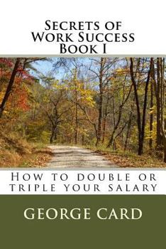 Paperback Secrets of Work Success: How to double or triple your salary Book