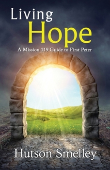 Paperback Living Hope: A Mission 119 Guide to First Peter Book