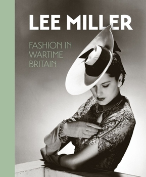 Hardcover Lee Miller: Fashion in Wartime Britain Book