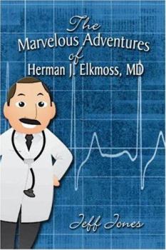 Paperback The Marvelous Adventures of Herman J. Elkmoss, MD Book