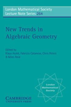 New Trends in Algebraic Geometry - Book #264 of the London Mathematical Society Lecture Note