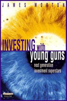 Paperback Investing with the Young Guns: Next Generation Investment Strategies Book