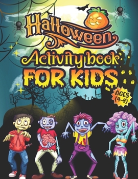 Halloween Activity Book For Kids Ages 4-8: A Horror and Spooky Halloween Theme Fun Activity Book for Learning, Coloring Pages , Word Search, Mazes, Dot to Dot, Tic Tac Toe, Sudoku and More