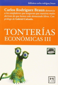 Paperback Tonter?as Econ?micas III: Carlos Rodr?guez Braun Denuncia a Los Estafadores Que Aseguran Que Nuestros Males Derivan de Que Hemos Sido Demasiado [Spanish] Book