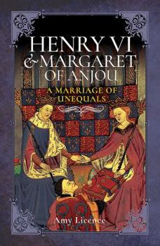 Hardcover Henry VI and Margaret of Anjou: A Marriage of Unequals Book