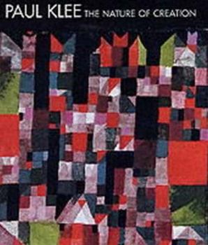 Paperback Paul Klee: The Nature of Creation, Works 1914-1940 Book