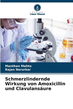 Schmerzlindernde Wirkung von Amoxicillin und Clavulansäure (German Edition)