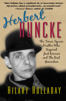 Paperback Herbert Huncke: The Times Square Hustler Who Inspired Jack Kerouac and the Beat Generation Book
