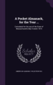 Hardcover A Pocket Almanack, for the Year ...: Calculated for the use of the State of Massachusetts-Bay Volume 1810 Book