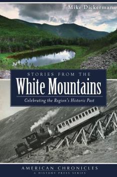 Paperback Stories from the White Mountains: Celebrating the Region's Historic Past Book