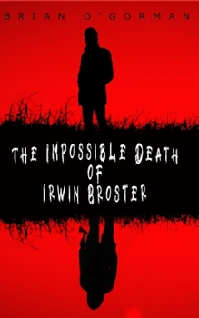 Paperback The Impossible Death of Irwin Broster Book