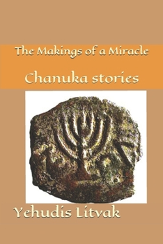 Paperback The Makings of a Miracle: Chanuka stories Book