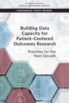 Paperback Building Data Capacity for Patient-Centered Outcomes Research: Priorities for the Next Decade Book