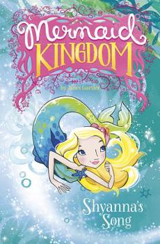 Shyanna's Song - Book #1 of the Mermaid Kingdom