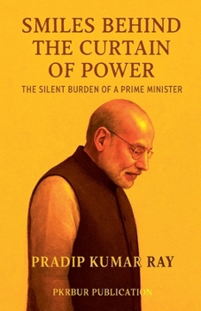Paperback Smiles Behind the Curtain of Power (The Silent Burden of a Prime Minister) Book
