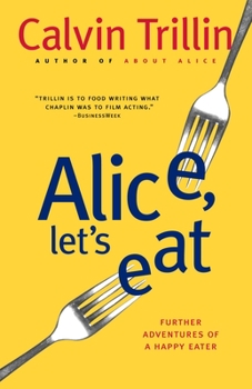Alice, Let's Eat: Further Adventures of a Happy Eater - Book #2 of the Tummy Trilogy