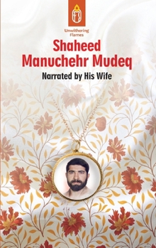Paperback Unwithering Flames Book 4: Shaheed Manuchehr Mudeq Book