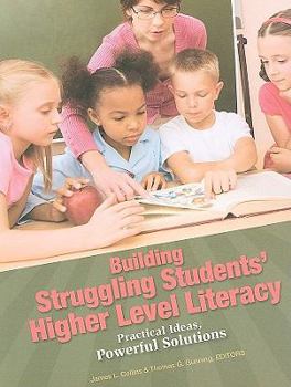 Hardcover Building Struggling Students' Higher Level Literacy: Practical Ideas, Powerful Solutions Book