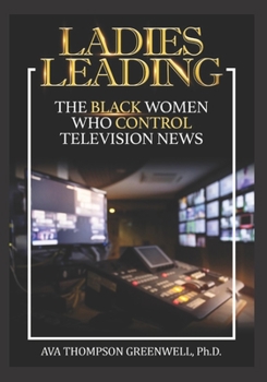 Paperback Ladies Leading: The Black Women Who Control Television News Book