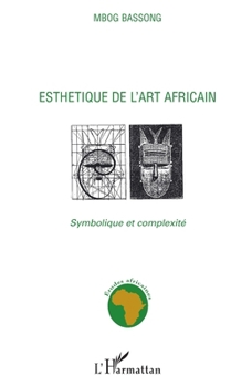 Paperback Esthétique de l'art africain: Symbolique et complexité [French] Book