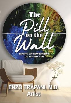The Pill on the Wall®: Improve Your Environment and You Will Heal