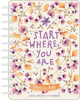 Calendar Meera Lee Patel 2026 Weekly Planner Calendar: Start Where You Are Book