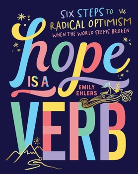 Paperback Hope Is a Verb: Six Steps to Radical Optimism When the World Seems Broken Book