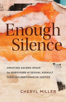 Paperback Enough Silence: Creating Sacred Space for Survivors of Sexual Assault Through Restorative Justice Book