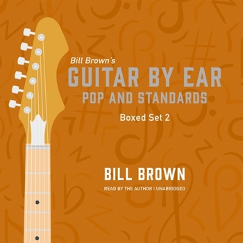 Guitar by Ear: Pop and Standards Box Set 2: Includes Sunshine Go Away, Till There Was You, and More