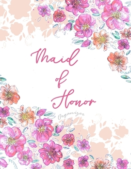 Paperback Maid of Honor Organizer: Wedding Party Notebook and Task Tracker with Floral Illustration Design in Pretty Pinks Book