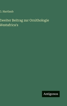 Zweiter Beitrag zur Ornithologie Westafrica's (German Edition)