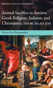 Hardcover Animal Sacrifice in Ancient Greek Religion, Judaism, and Christianity, 100 BC to AD 200 Book