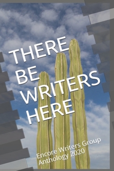 Paperback There Be Writers Here: Encore Writers Group Anthology 2020 Book