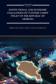 Institutional and Economic Challenges of Customs Tariff Policy in the Republic of Armenia
