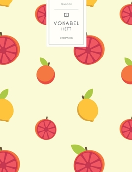 Vokabelheft: Zitronenfrüchte. 3 Spalten für Vokabeln. 120 Seiten mit schönem Design. Dreispaltiges Buch mit Soft Cover 8.5x11 Zoll, ca. DIN A4 21.6x27.9cm. (German Edition)