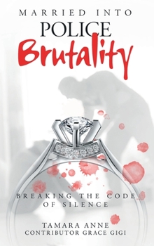 Hardcover Married Into Police Brutality: Breaking the Code of Silence Book