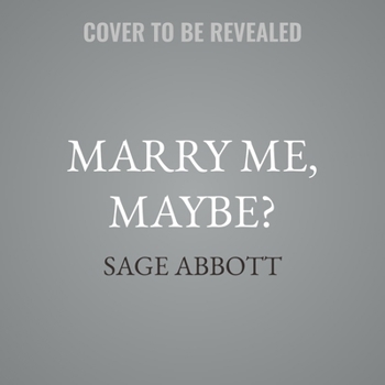 Marry Me, Maybe? - Book #2 of the Bristlecone Springs